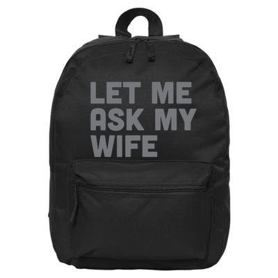 Let Me Ask My Wife Retro Funny 16 in Basic Backpack