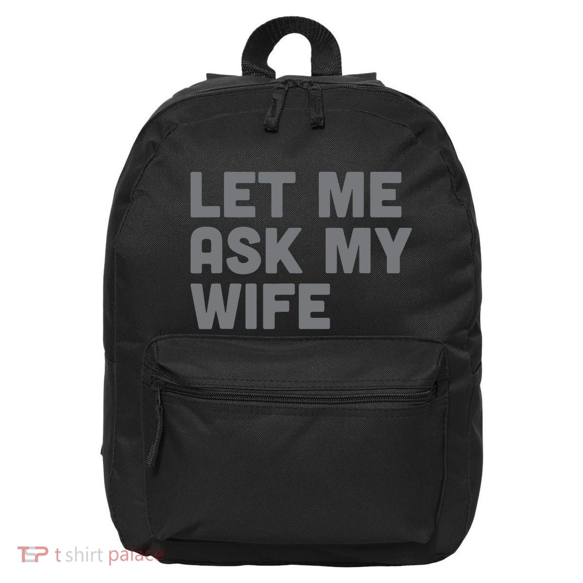 Let Me Ask My Wife Retro Funny 16 in Basic Backpack