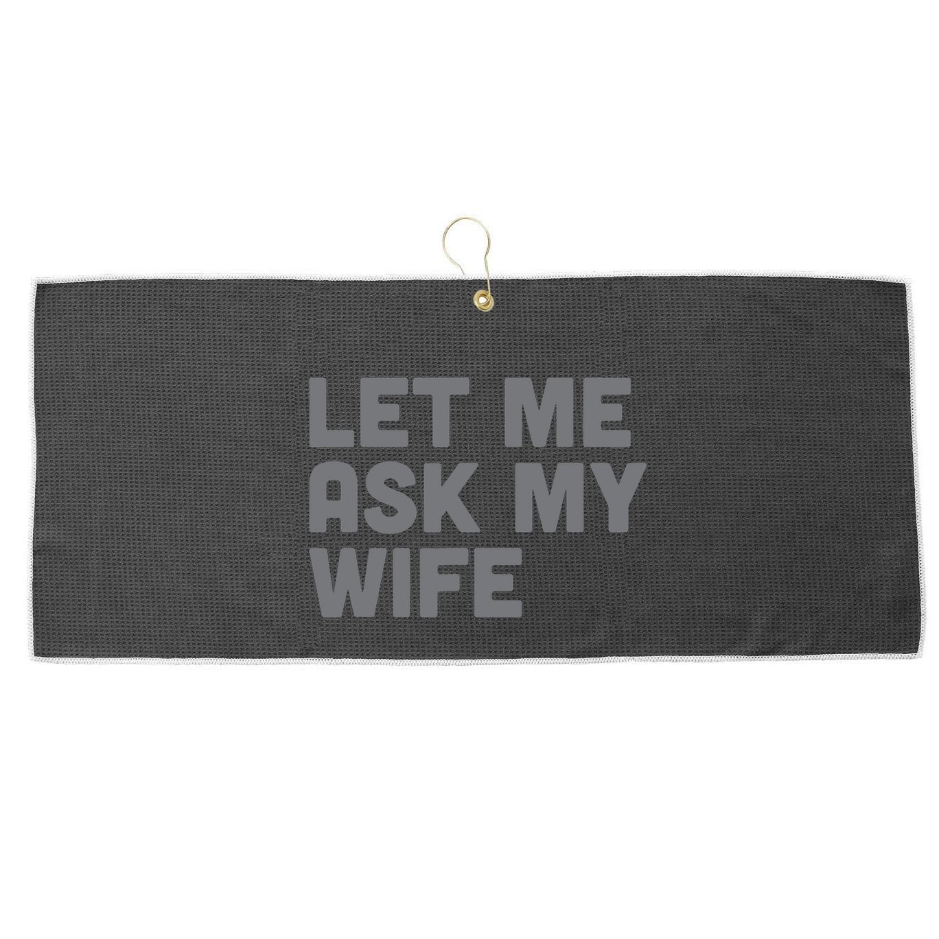 Let Me Ask My Wife Retro Funny Large Microfiber Waffle Golf Towel