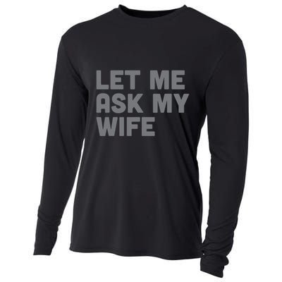 Let Me Ask My Wife Retro Funny Cooling Performance Long Sleeve Crew
