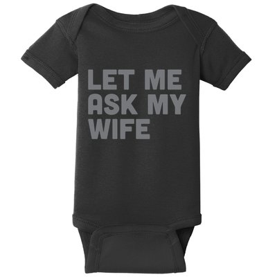 Let Me Ask My Wife Retro Funny Baby Bodysuit