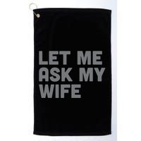 Let Me Ask My Wife Retro Funny Golf Towel