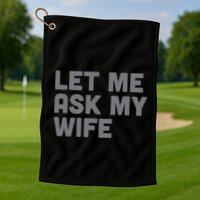 Let Me Ask My Wife Retro Funny Golf Towel