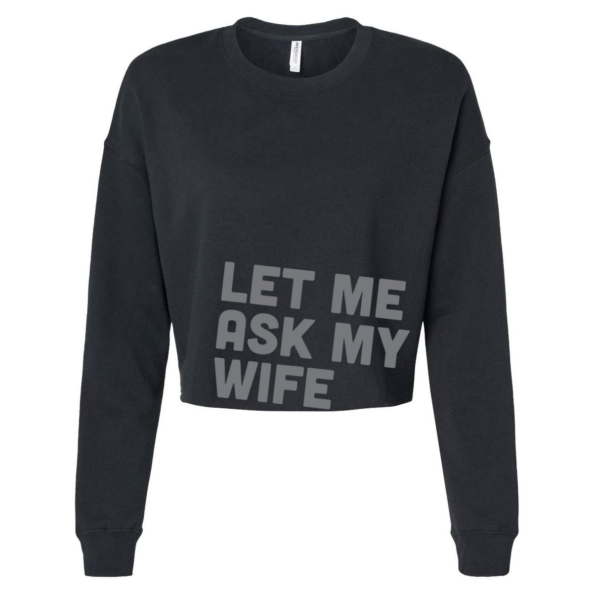 Let Me Ask My Wife Retro Funny Cropped Pullover Crew
