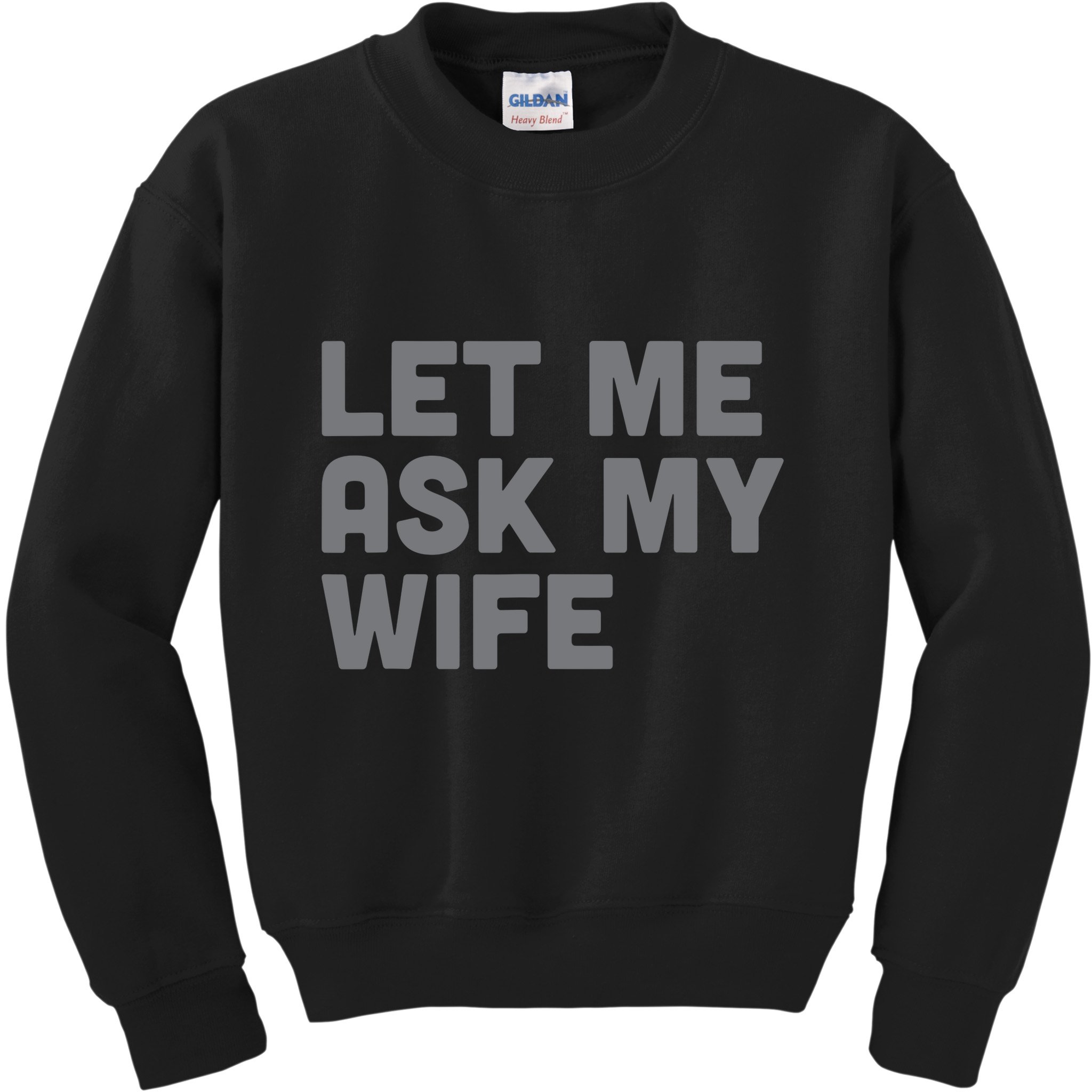 Let Me Ask My Wife Retro Funny Kids Sweatshirt
