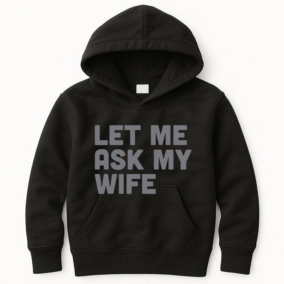 Let Me Ask My Wife Retro Funny Kids Hoodie