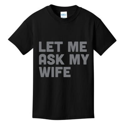 Let Me Ask My Wife Retro Funny Kids T-Shirt