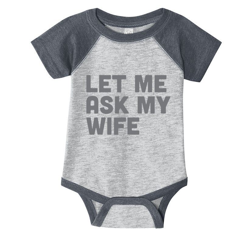 Let Me Ask My Wife Retro Funny Infant Baby Jersey Bodysuit