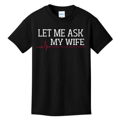 Let Me Ask My Wife Heart Signal Kids T-Shirt