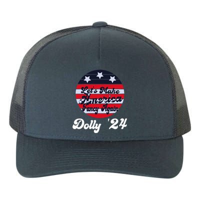 LetS Make America Fancy Again DollyS 24 Vintage Design Yupoong Adult 5-Panel Trucker Hat