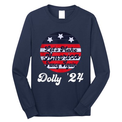 LetS Make America Fancy Again DollyS 24 Vintage Design Long Sleeve Shirt