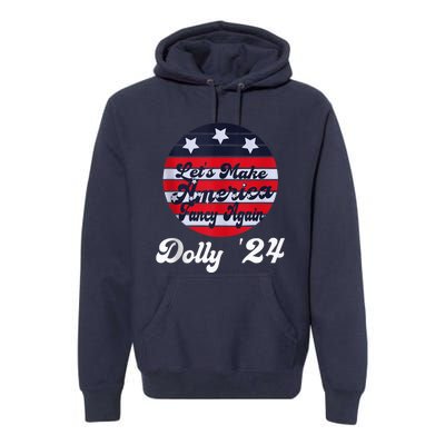 LetS Make America Fancy Again DollyS 24 Vintage Design Premium Hoodie