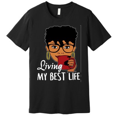 Living My Best Life Premium T-Shirt