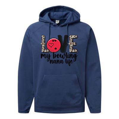 Love My Bowling Nana Life Grandma Nana Of A Bowler Nana Gift Performance Fleece Hoodie