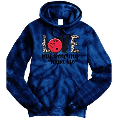 Love My Bowling Nana Life Grandma Nana Of A Bowler Nana Gift Tie Dye Hoodie