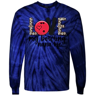 Love My Bowling Nana Life Grandma Nana Of A Bowler Nana Gift Tie-Dye Long Sleeve Shirt