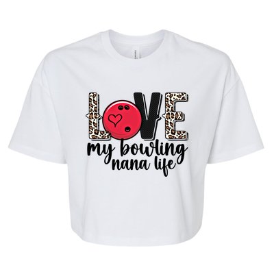 Love My Bowling Nana Life Grandma Nana Of A Bowler Nana Gift Bella+Canvas Jersey Crop Tee