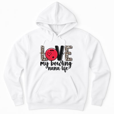 Love My Bowling Nana Life Grandma Nana Of A Bowler Nana Gift Hoodie