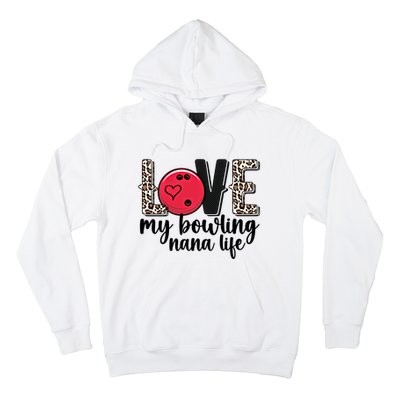 Love My Bowling Nana Life Grandma Nana Of A Bowler Nana Gift Hoodie