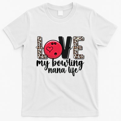 Love My Bowling Nana Life Grandma Nana Of A Bowler Nana Gift T-Shirt