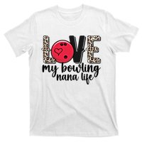 Love My Bowling Nana Life Grandma Nana Of A Bowler Nana Gift T-Shirt