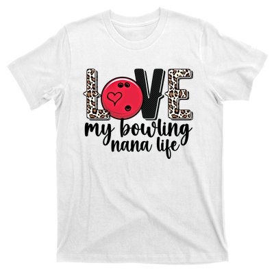 Love My Bowling Nana Life Grandma Nana Of A Bowler Nana Gift T-Shirt