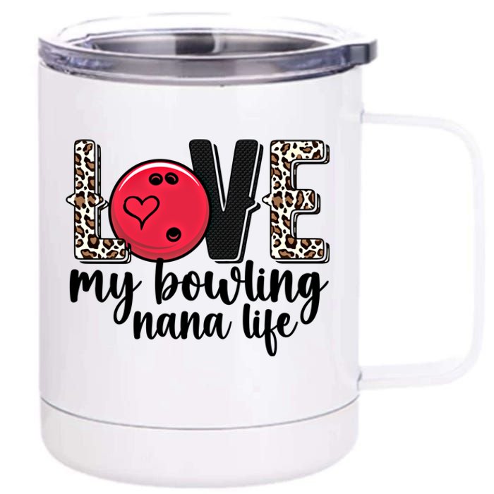 Love My Bowling Nana Life Grandma Nana Of A Bowler Nana Gift 12 oz Stainless Steel Tumbler Cup