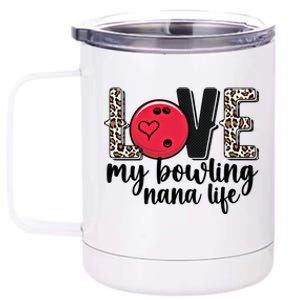 Love My Bowling Nana Life Grandma Nana Of A Bowler Nana Gift 12 oz Stainless Steel Tumbler Cup