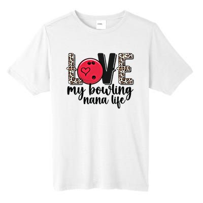 Love My Bowling Nana Life Grandma Nana Of A Bowler Nana Gift Tall Fusion ChromaSoft Performance T-Shirt