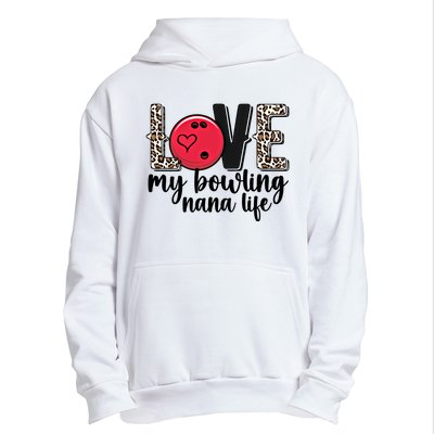 Love My Bowling Nana Life Grandma Nana Of A Bowler Nana Gift Urban Pullover Hoodie