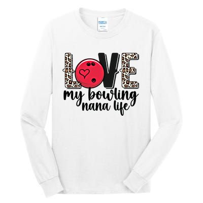 Love My Bowling Nana Life Grandma Nana Of A Bowler Nana Gift Tall Long Sleeve T-Shirt