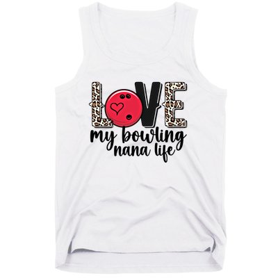 Love My Bowling Nana Life Grandma Nana Of A Bowler Nana Gift Tank Top