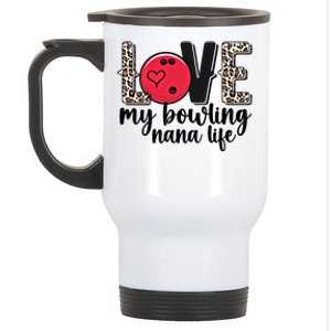 Love My Bowling Nana Life Grandma Nana Of A Bowler Nana Gift Stainless Steel Travel Mug