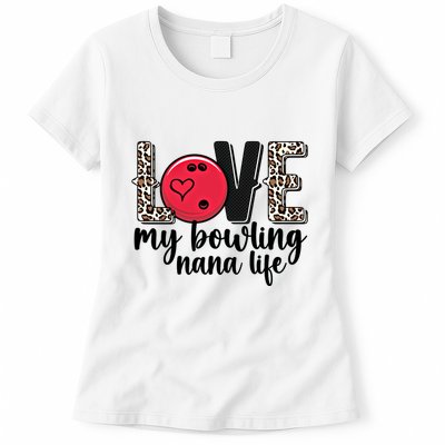 Love My Bowling Nana Life Grandma Nana Of A Bowler Nana Gift Womens T-Shirt