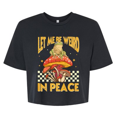 Let Me Be Weird In Peace Funny Cute Mushroom Frog Vintage Premium Bella+Canvas Jersey Crop Tee