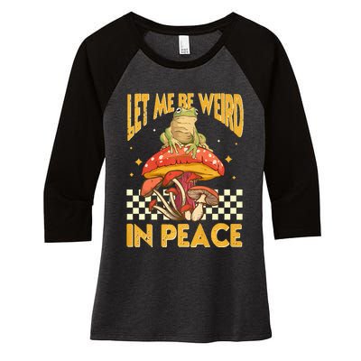 Let Me Be Weird In Peace Funny Cute Mushroom Frog Vintage Premium Women's Tri-Blend 3/4-Sleeve Raglan Shirt