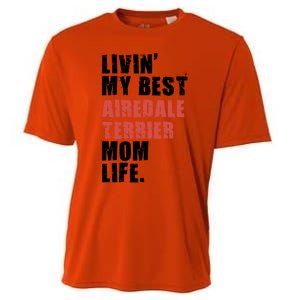 Livin My Best Airedale Terrier Mom Life Adc134d Gift Cooling Performance Crew T-Shirt