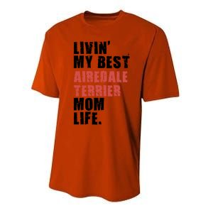 Livin My Best Airedale Terrier Mom Life Adc134d Gift Performance Sprint T-Shirt