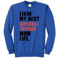 Livin My Best Airedale Terrier Mom Life Adc134d Gift Sweatshirt