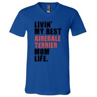 Livin My Best Airedale Terrier Mom Life Adc134d Gift V-Neck T-Shirt