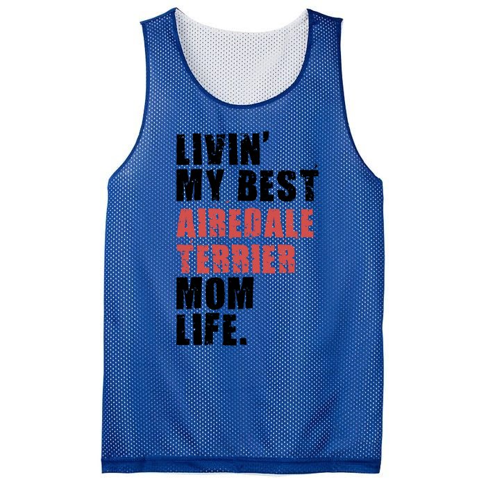 Livin My Best Airedale Terrier Mom Life Adc134d Gift Mesh Reversible Basketball Jersey Tank