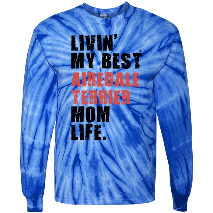 Livin My Best Airedale Terrier Mom Life Adc134d Gift Tie-Dye Long Sleeve Shirt