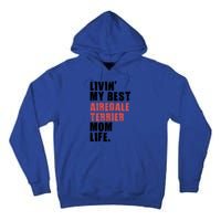 Livin My Best Airedale Terrier Mom Life Adc134d Gift Tall Hoodie