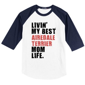 Livin My Best Airedale Terrier Mom Life Adc134d Gift Baseball Sleeve Shirt