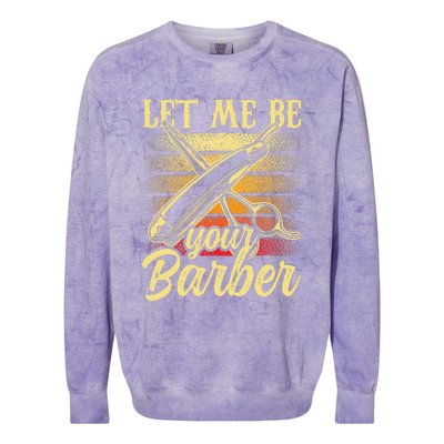 Let Me Be Your Barber Job Hobby Barbershop Barbers Colorblast Crewneck Sweatshirt