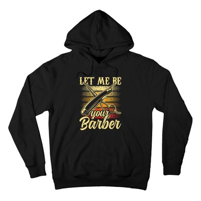 Let Me Be Your Barber Job Hobby Barbershop Barbers Hoodie