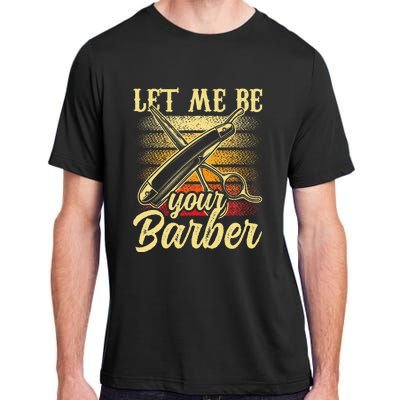 Let Me Be Your Barber Job Hobby Barbershop Barbers Adult ChromaSoft Performance T-Shirt