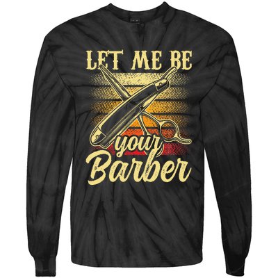 Let Me Be Your Barber Job Hobby Barbershop Barbers Tie-Dye Long Sleeve Shirt