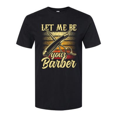 Let Me Be Your Barber Job Hobby Barbershop Barbers Softstyle CVC T-Shirt