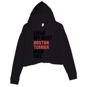 Livin My Best Boston Terrier Mom Life Adc138d Great Gift Crop Fleece Hoodie